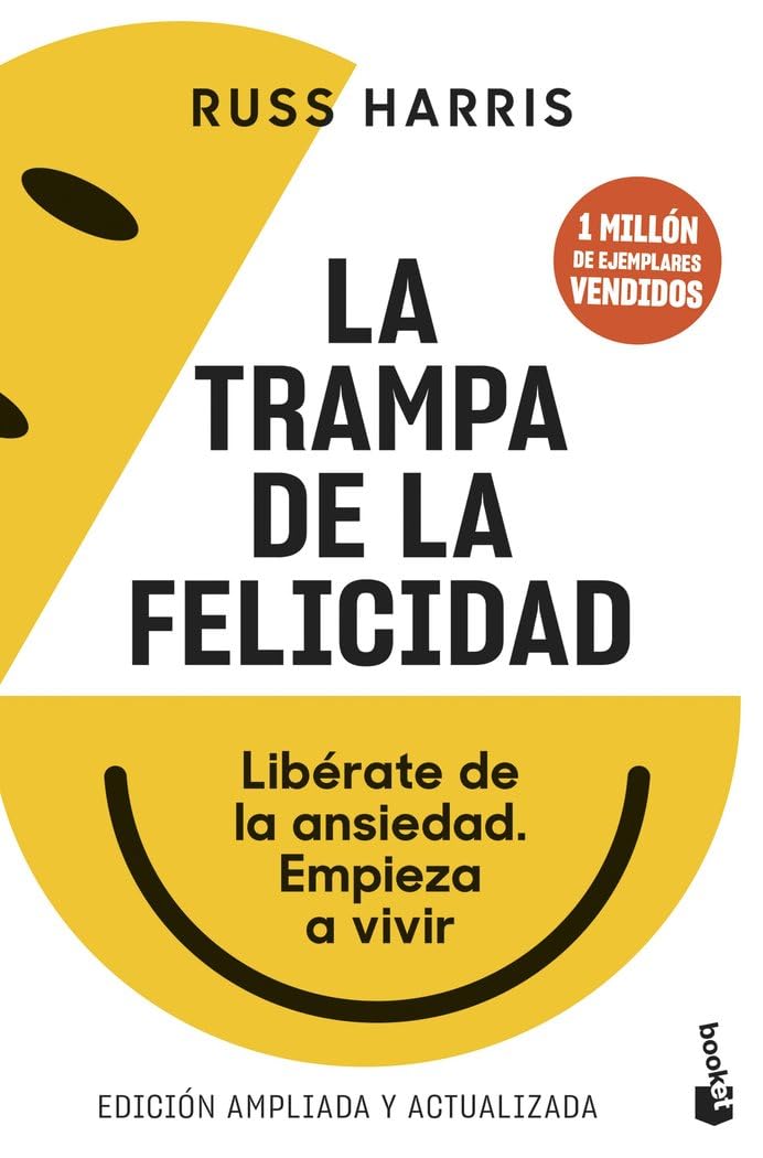 La trampa de la felicidad: Libérate de la ansiedad. Empieza a vivir (Vivir Mejor)