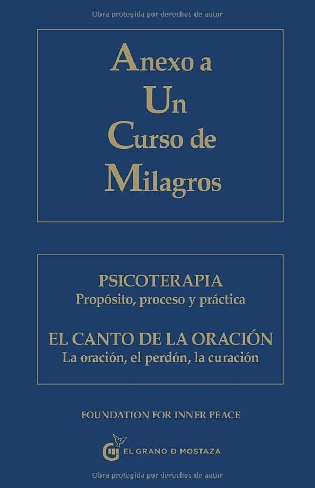 Libro: Anexo a un curso de milagros: Psicoterapia. Propósito, proceso y práctica: Psicoterapia. Propósito, proceso y práctica. El Canto de la oración. La oración, el perdón, la curación