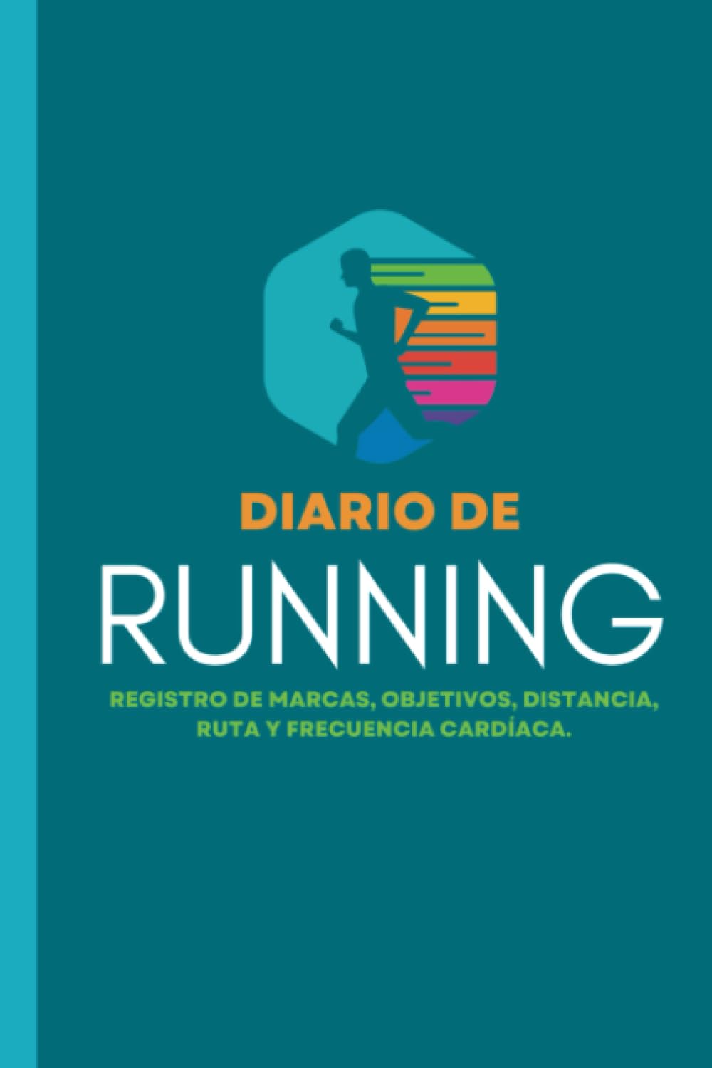Libro: Diario de running: Cuaderno de entrenamiento | Objetivos, distancia, tiempo, ruta, frecuencia cardíaca, etc... | Formato 16 cm x 23 cm , de 110 ... como para principiantes (Spanish Edition)