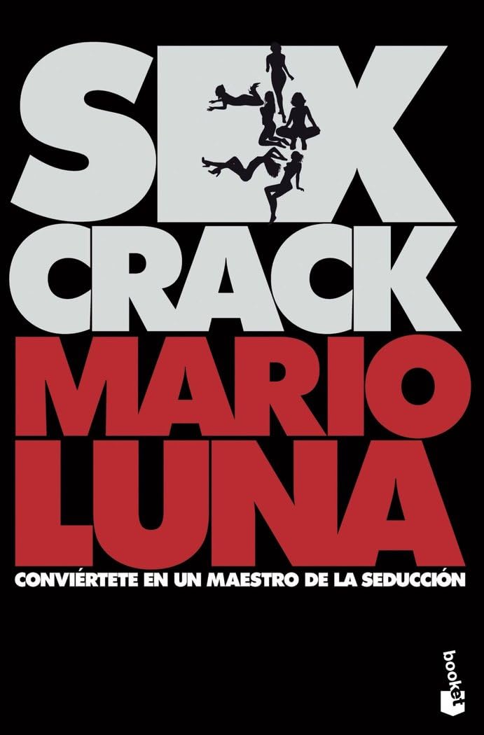 Sex crack: Conviértete en un maestro de la seducción (Divulgación)