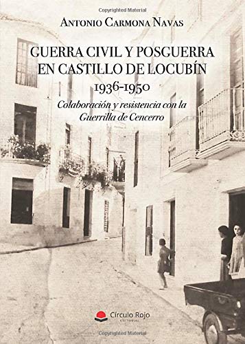Libro: Guerra civil y posguerra en Castillo de Locubín 1936-1950 (SIN COLECCION)