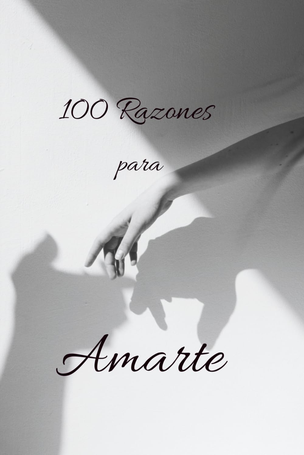 Libro: 100 Razones para Amarte: Poemas para decir lo que a veces no puedes con palabras (Spanish Edition)