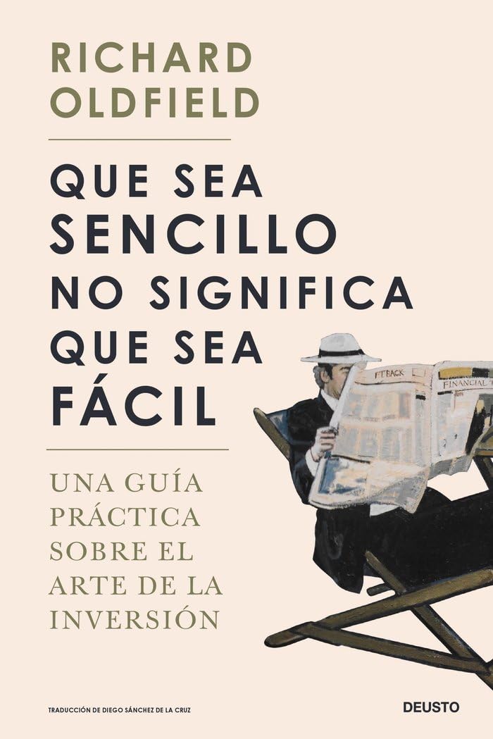Libro: Que sea sencillo no significa que sea fácil: Una guía práctica sobre el arte de la inversión (Deusto)
