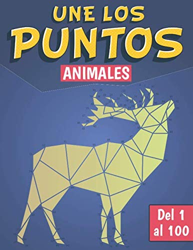 Libro: Une los puntos Animales: Une los puntos niños de 1 al 100 | Unir Puntos para Niños Edades 6-12 (Spanish Edition)