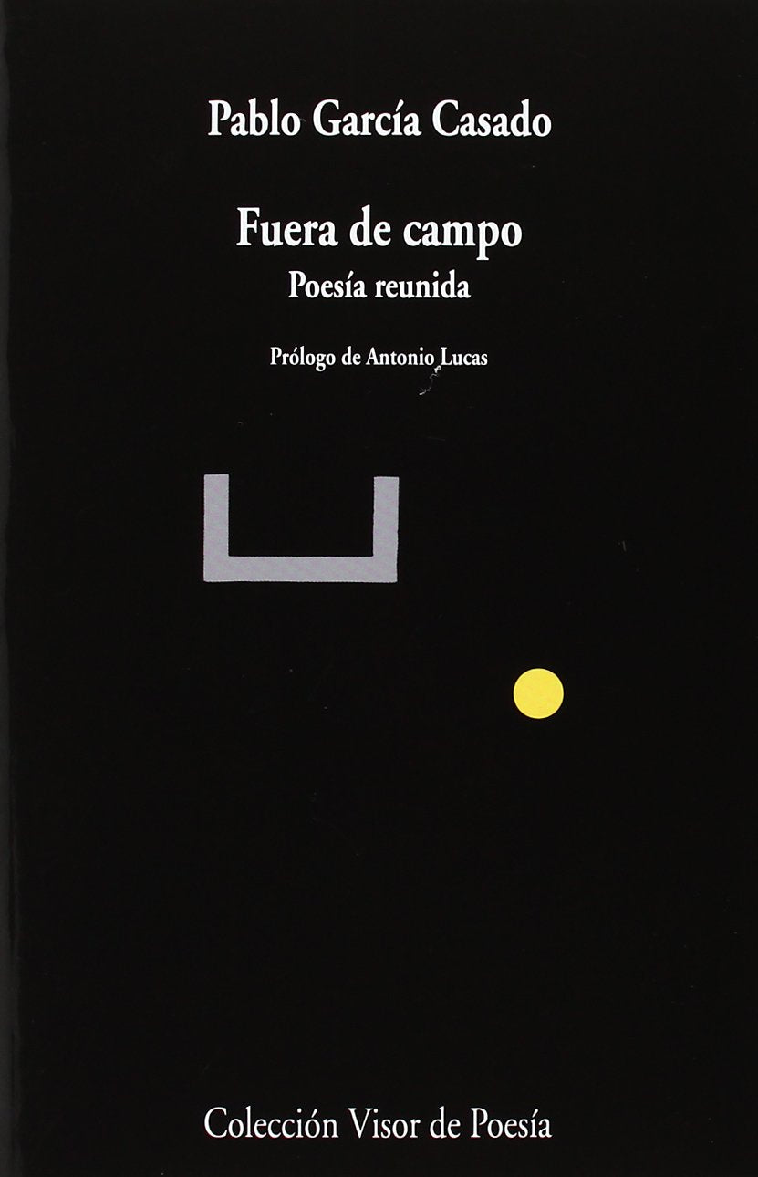 Libro: Fuera de Campo: Poesía reunida.: 847 (Visor de Poesía)