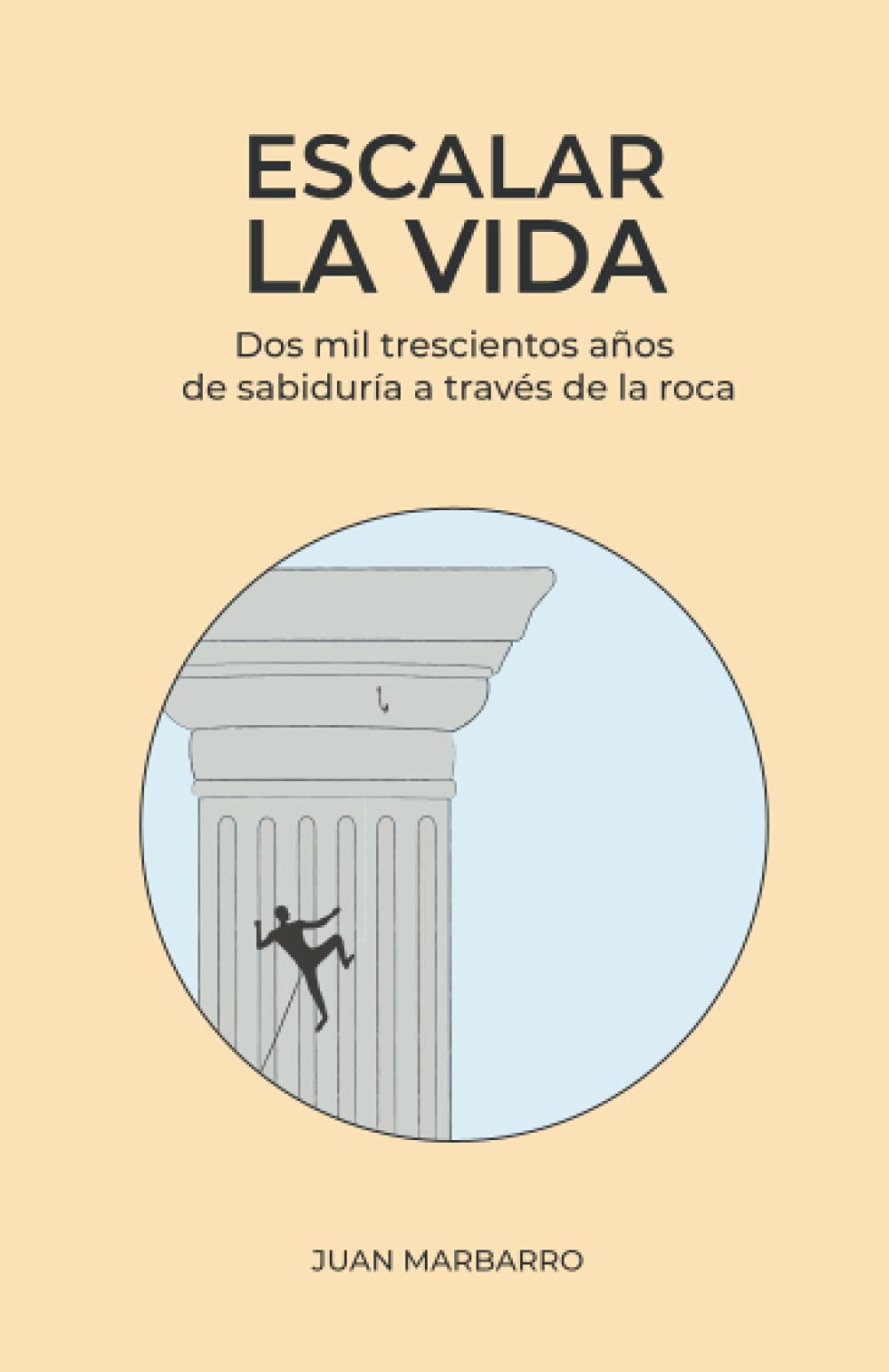 Libro: Escalar la vida: Dos mil trescientos años de sabiduría a través de la roca (Sabiduría de la roca) (Spanish Edition)