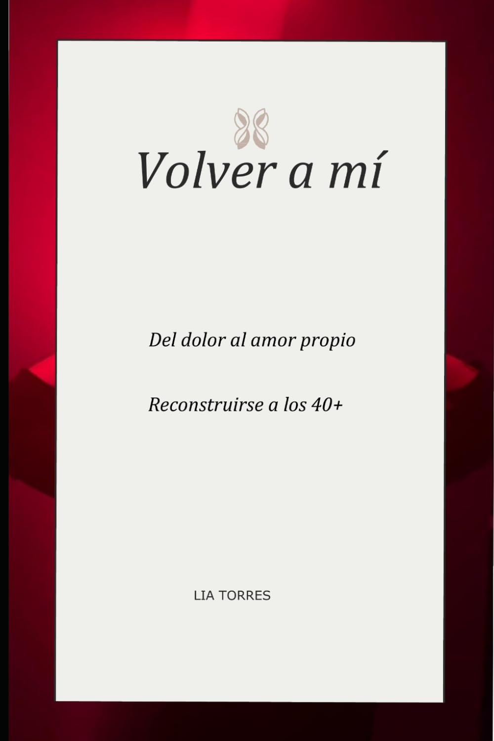 Libro: Volver a mí: Del dolor al amor propio