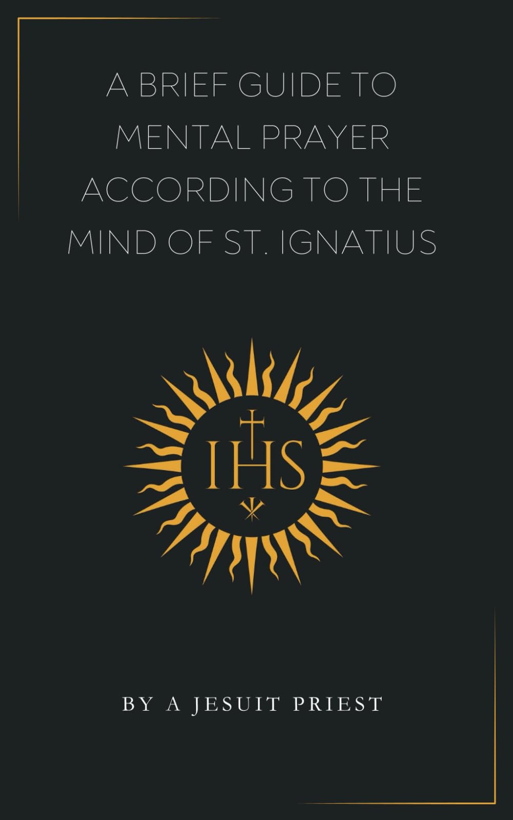 Libro: A Brief Guide to Mental Prayer According to the Mind of St. Ignatius
