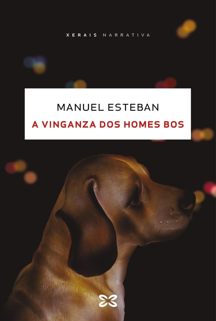 Libro: A vinganza dos homes bos (EDICIÓN LITERARIA - NARRATIVA)