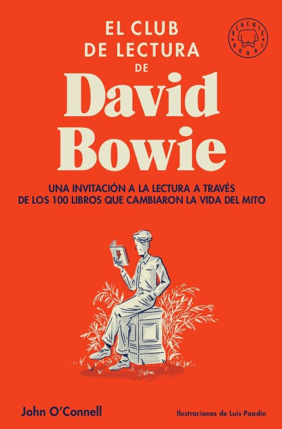 Libro: El club de lectura de David Bowie: Una invitación a la lectura a través de los 100 libros que cambiaron la vida del mito (BLACKIE BOOKS)
