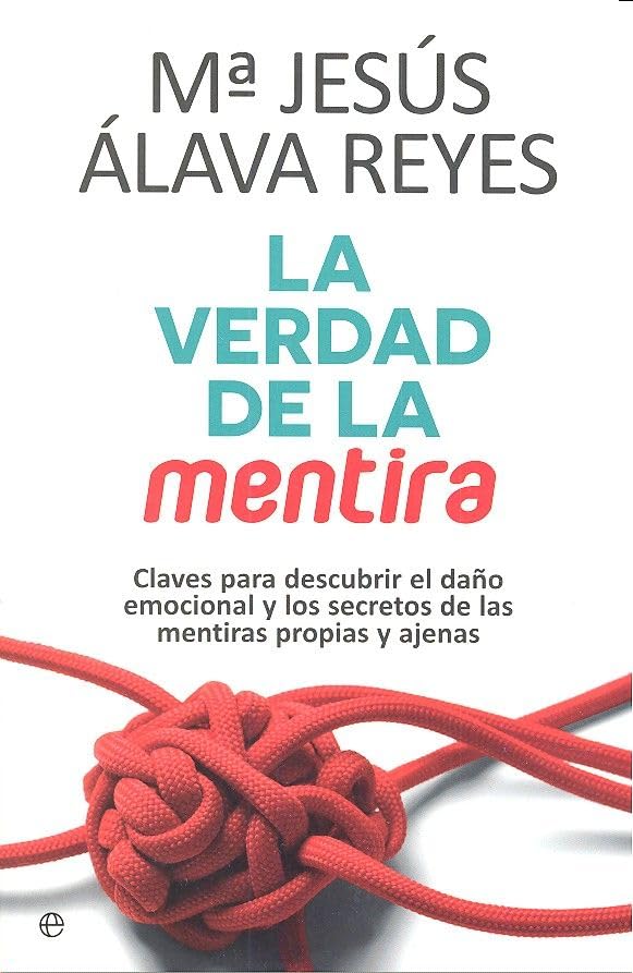 Libro: La verdad de la mentira: Claves para descubrir el daño emocional y los secretos de las mentiras propias y ajenas