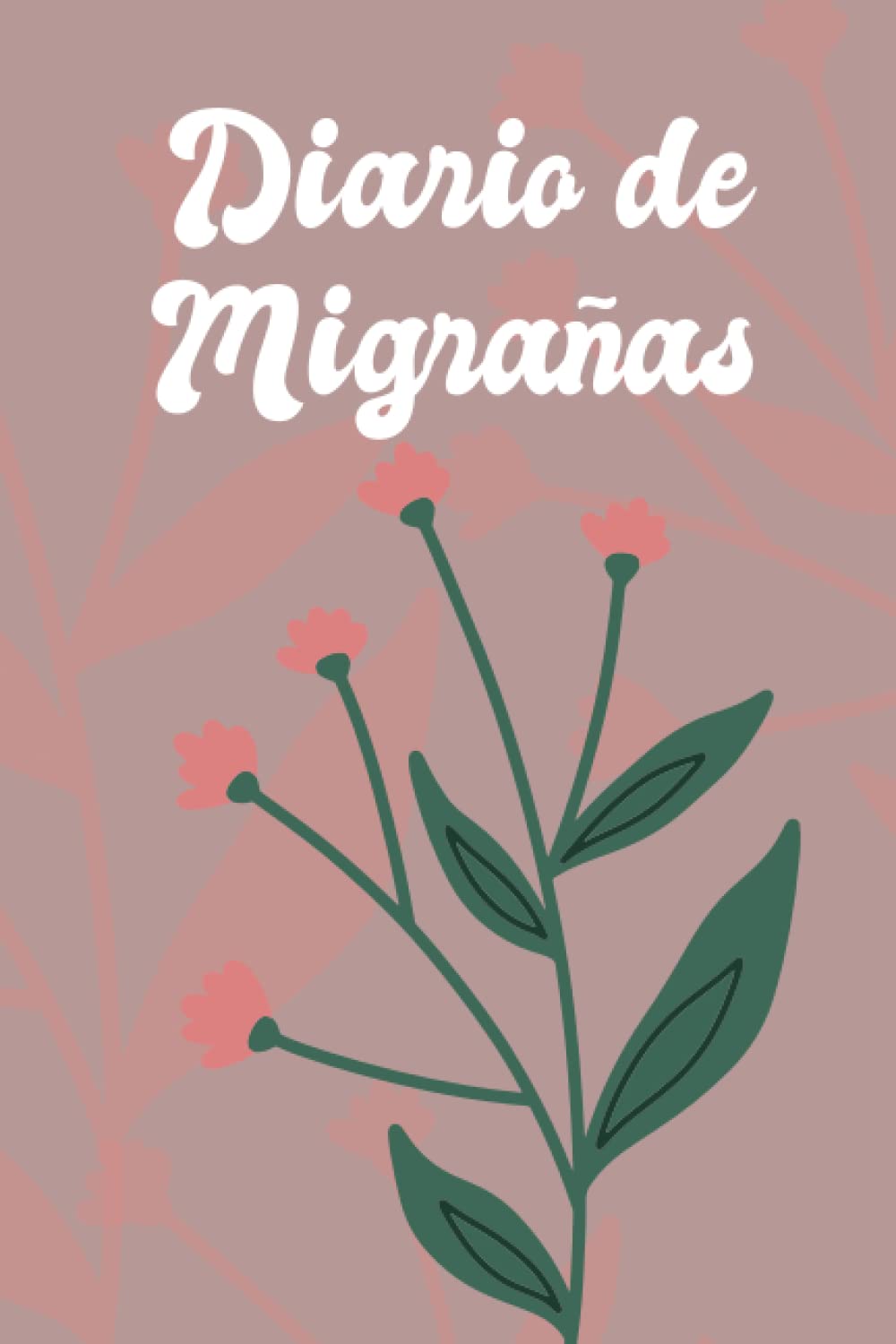 Libro: Diario de migrañas: Útil cuaderno de seguimiento para el dolor, registro para descubrir patrones y controlar migrañas. (Spanish Edition)