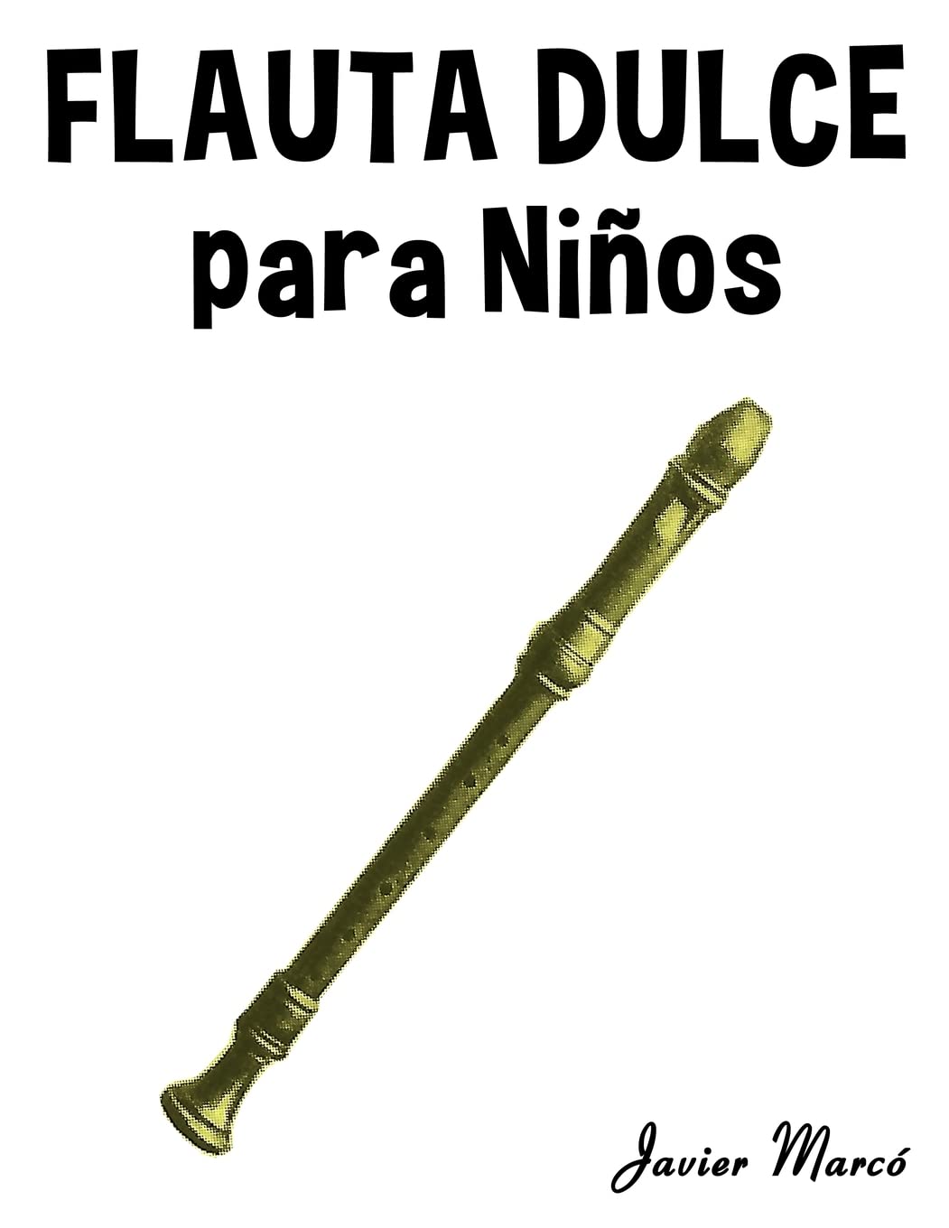 Libro: Flauta Dulce para Niños: Música Clásica, Villancicos de Navidad, Canciones Infantiles, Tradicionales y Folclóricas!