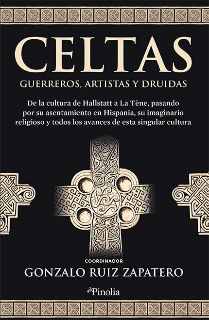 Libro: Celtas. Guerreros, artistas y druidas: De la cultura de Hallstatt a La Tène pasando por su asentamiento en Hispania, su imaginario religioso y todos los avances de esta singular cultura