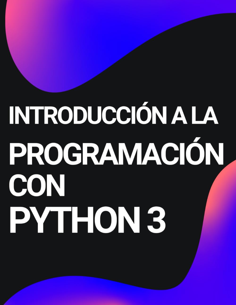 Libro: INTRODUCCIÓN A LA PROGRAMACIÓN CON PYTHON 3: Manual completo para aprender Python 3
