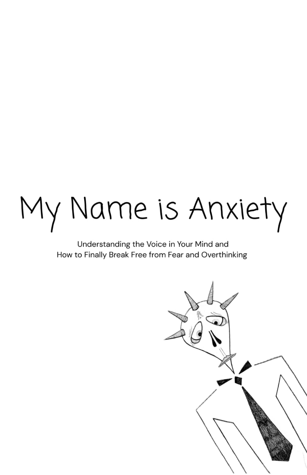 Libro: My Name is Anxiety: Understanding the Voice in Your Mind-How to Finally Break Free from Fear and Overthinking