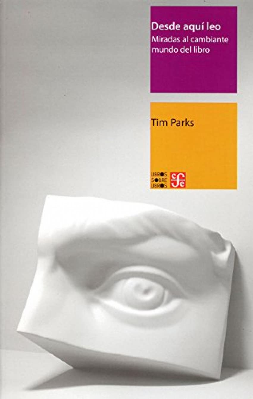 Libro: Desde aquí leo. Miradas al cambiante mundo del libro (Libros Sobre Libros) (Spanish Edition)