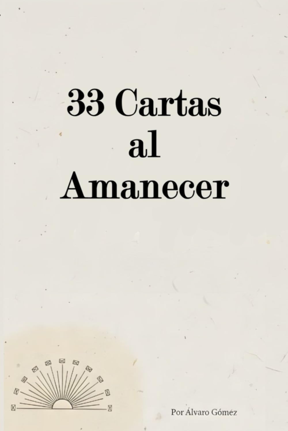 Libro: 33 cartas al amanecer (Spanish Edition)