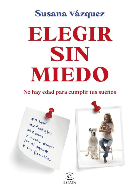 Elegir sin miedo: No hay edad para cumplir tus sueños (Espasa Autoayuda)