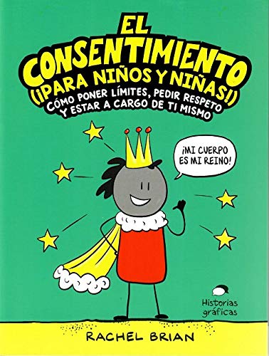 El consentimiento (¡para niños y niñas!). Cómo poner límites, pedir respeto y estar a cargo de ti mismo (No ficción)
