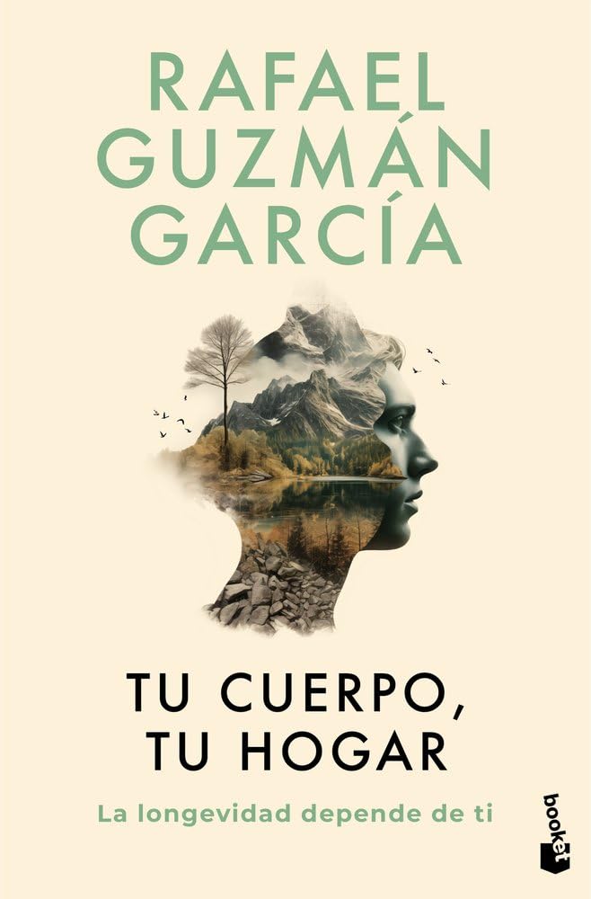 Tu cuerpo, tu hogar. La longevidad depende de ti: Los hábitos determinan nuestra salud hoy y mañana (Vivir Mejor)