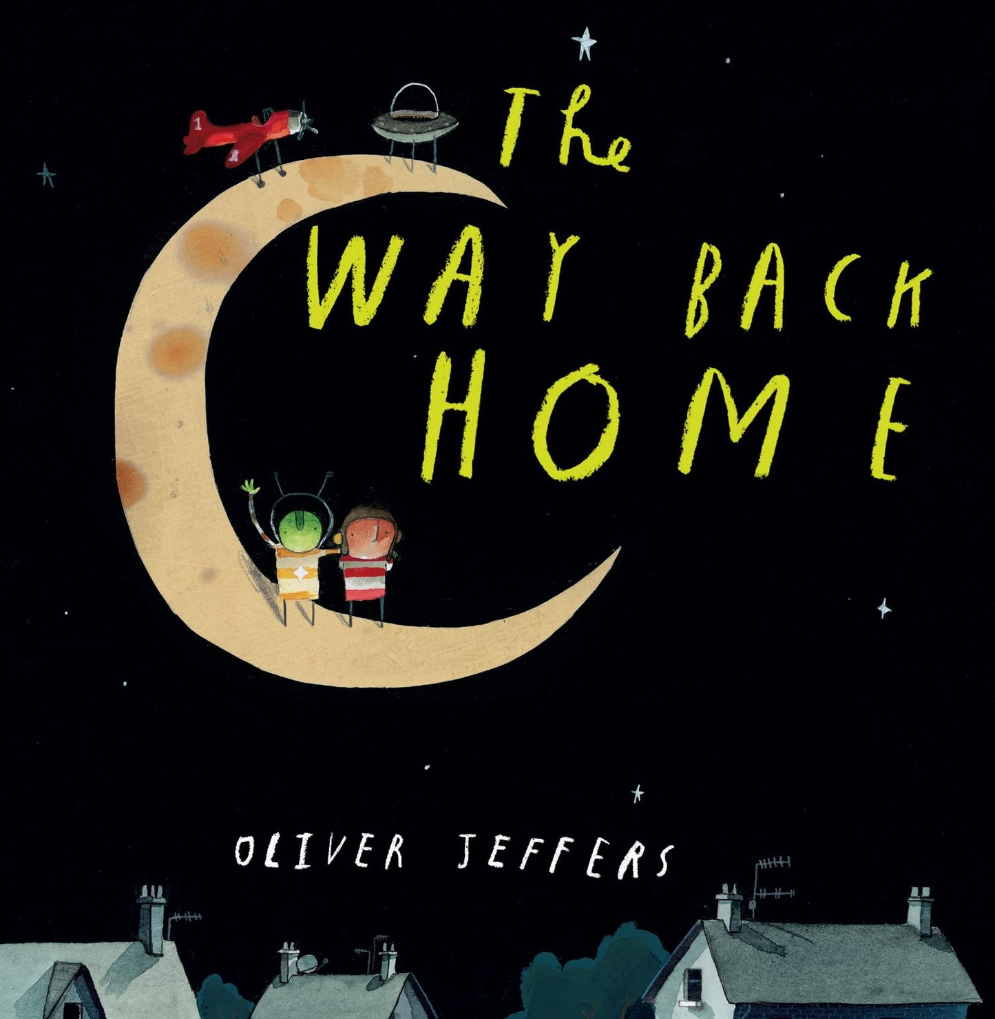 The Way Back Home: A beautiful children’s picture book from international bestseller Oliver Jeffers