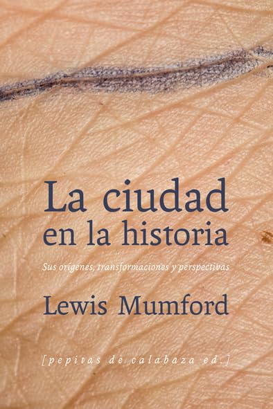 Libro: La ciudad en la historia: Sus orígenes, transformaciones y perspectivas (Ensayo)