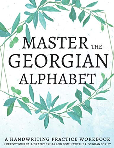 Libro: Master The Georgian Alphabet, A Handwriting Practice Workbook: Perfect your calligraphy skills and dominate the Georgian script