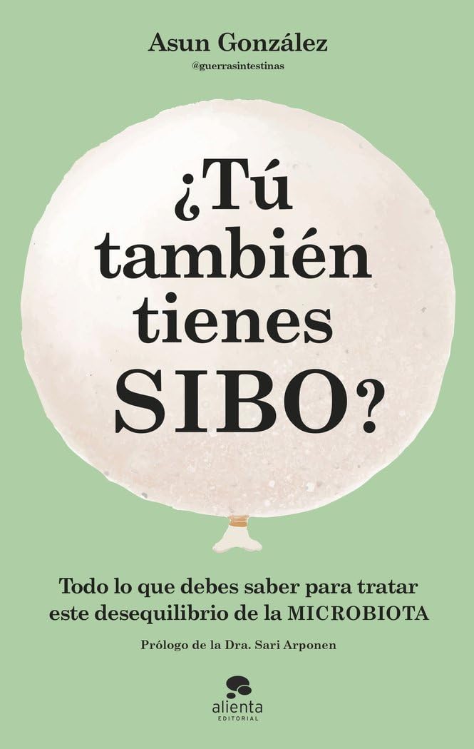 Libro: ¿Tú también tienes SIBO?: Todo lo que debes saber para tratar este desequilibrio de la microbiota (Alienta)