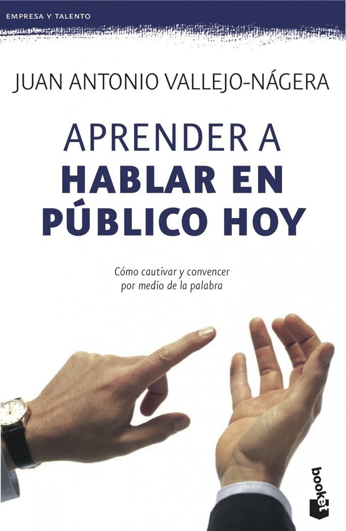 Libro: Aprender a hablar en público hoy: Cómo cautivar y convencer por medio de la palabra (Empresa y Talento)