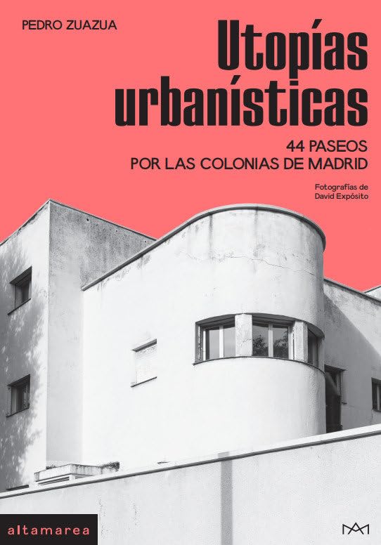 Libro: Utopías urbanísticas: 44 paseos por las colonias de Madrid: 12 (Sotavento)