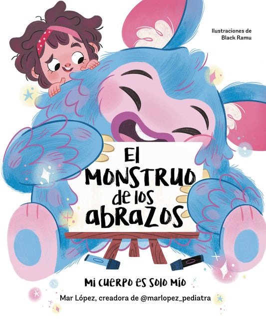 El monstruo de los abrazos. Mi cuerpo es solo mío (Emociones, valores y hábitos)