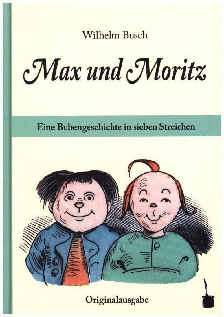 Libro: Max und Moritz. Eine Bubengeschichte in sieben Streichen: Originalausgabe. Mit einem Nachwort von Hans Ries