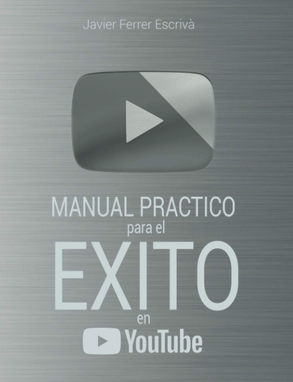 Libro: Manual Práctico para el Éxito en YouTube (Spanish Edition)