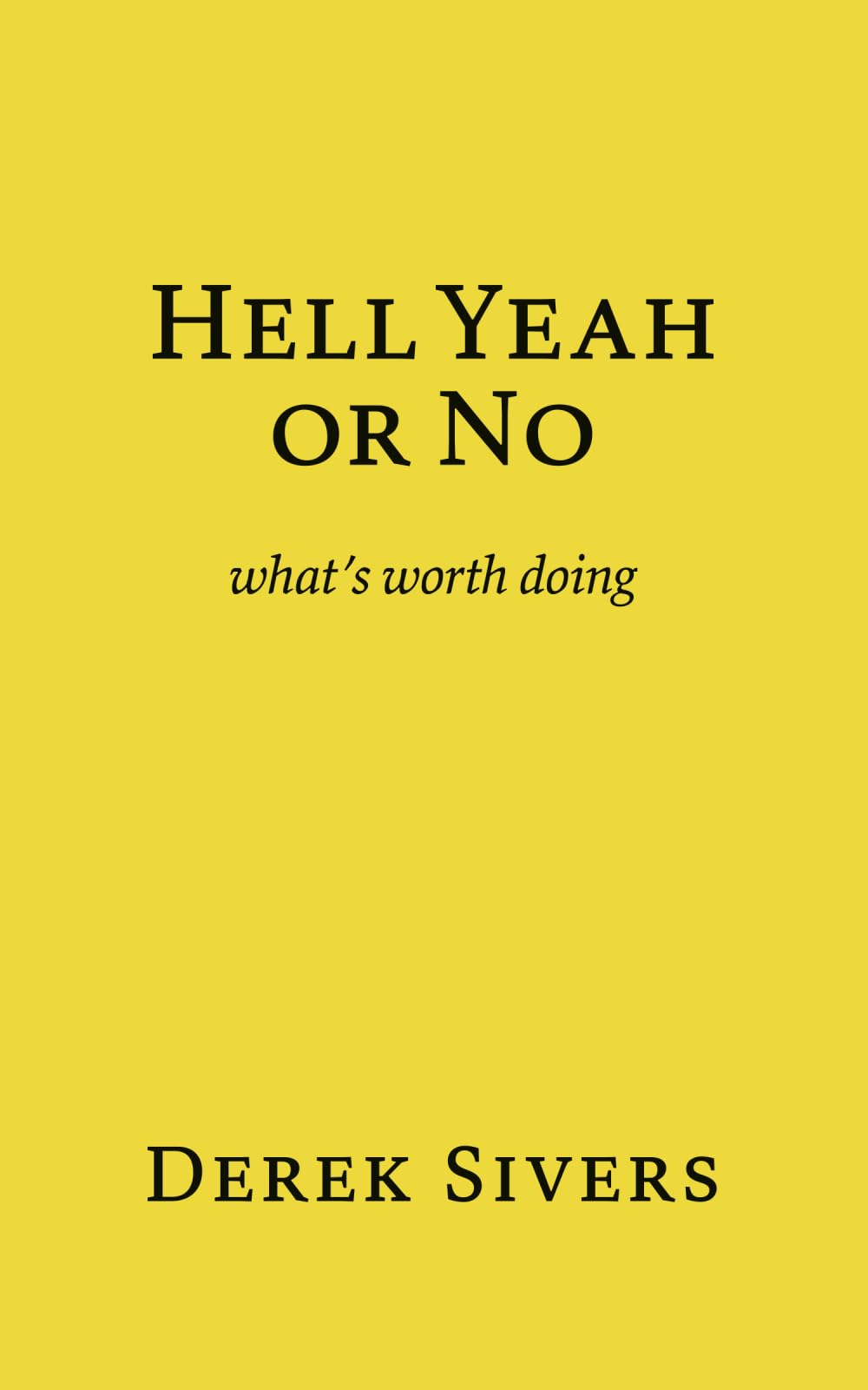 Libro: Hell Yeah or No: what’s worth doing