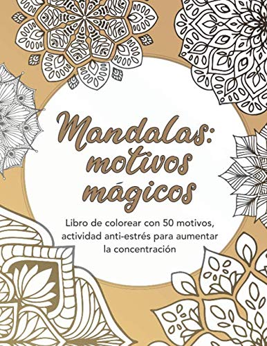 Libro: Mandalas: motivos mágicos — Libro de colorear con 50 motivos, actividad anti-estrés para aumentar la concentración: Dificultad media, libro de ... Mandalas para colorear) (Spanish Edition)