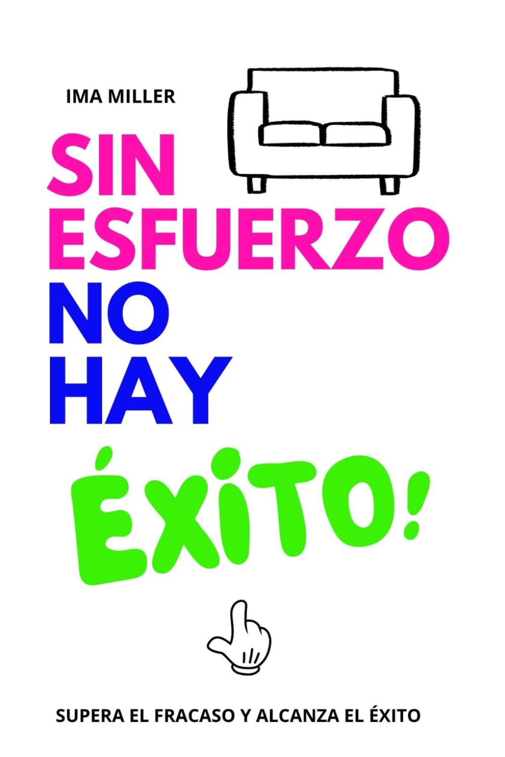 Libro: SIN ESFUERZO NO HAY ÉXITO: supera el fracaso y alcanza el éxito, guia para adolescentes, autoayuda jovenes, desarrollo personal. (Spanish Edition)