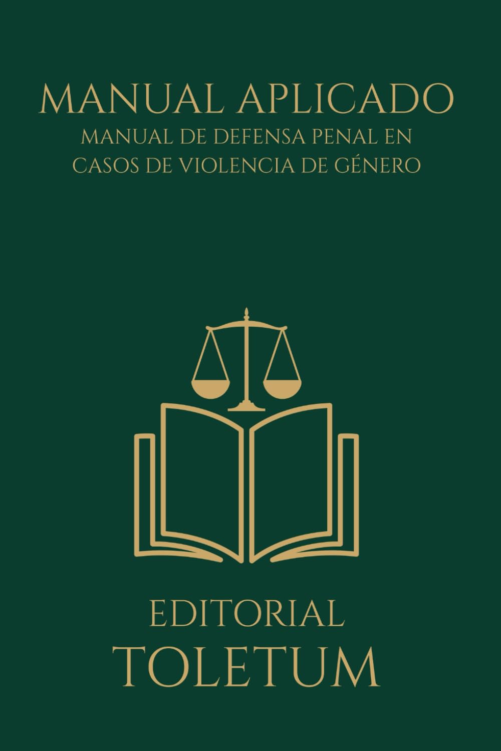 Libro: MANUAL DE DEFENSA PENAL EN CASOS DE VIOLENCIA DE GÉNERO (EDITORIAL TOLETUM)