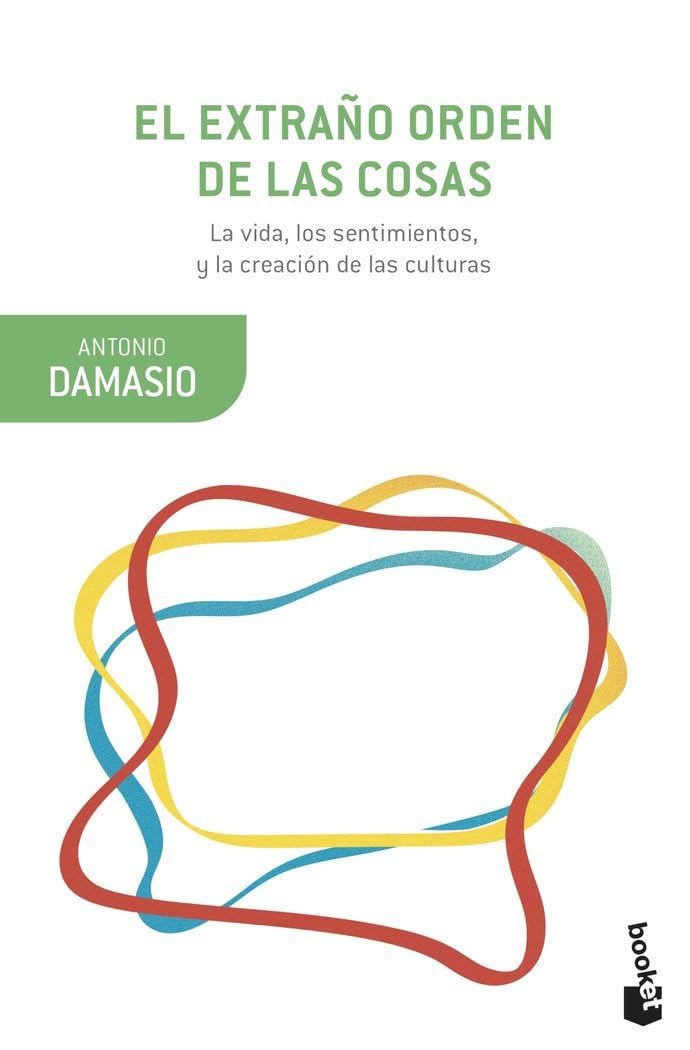Libro: El extraño orden de las cosas: La vida, los sentimientos y la creación de las culturas (Booket Ciencia)