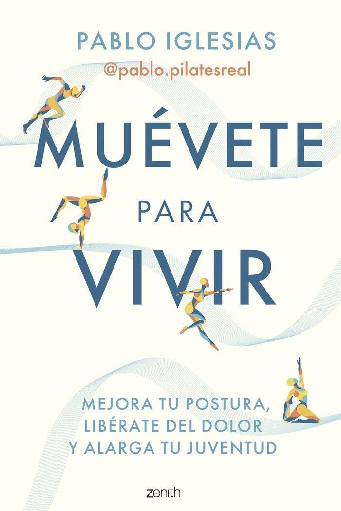 Libro: Muévete para vivir: Mejora tu postura, libérate del dolor y alarga tu juventud (Salud y Bienestar)