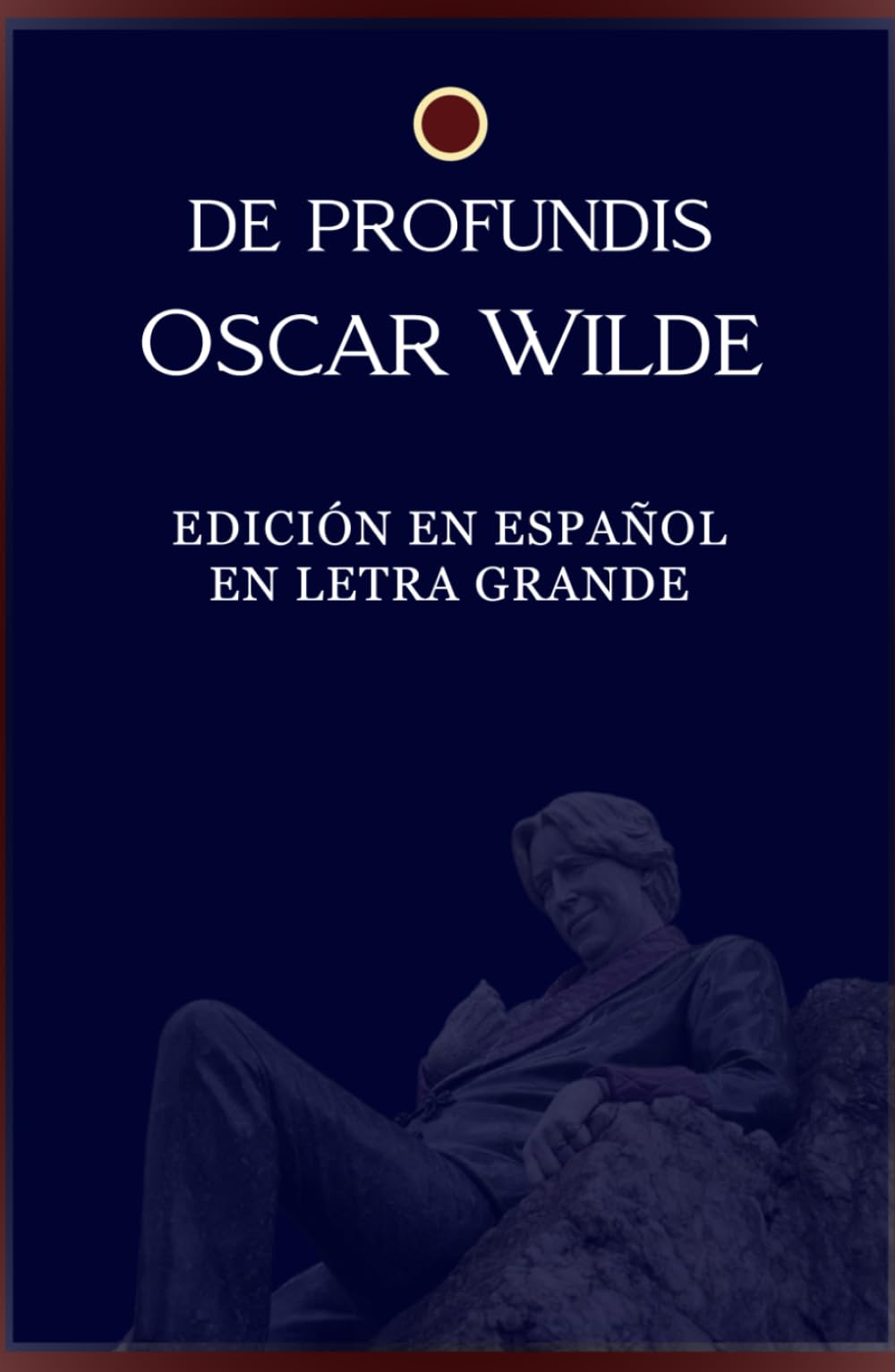 Libro: De Profundis (EDICIÓN EN ESPAÑOL EN LETRA GRANDE): Reflexiones sobre el sufrimiento la redención y la belleza en una confesión profunda de amor ... en tiempos de adversidad (Spanish Edition)