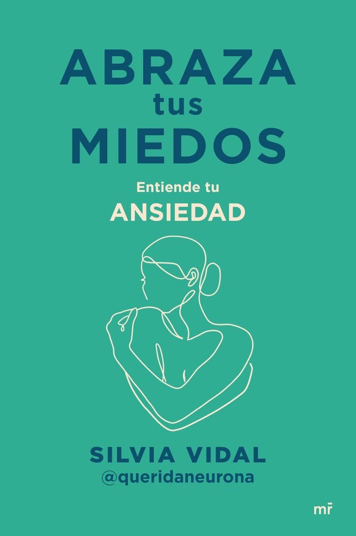 Abraza tus miedos: Entiende tu ansiedad (MR Crecimiento personal)