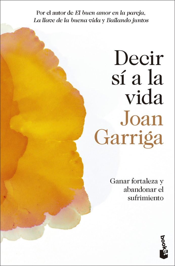 Libro: Decir sí a la vida: Ganar fortaleza y abandonar el sufrimiento (Vivir Mejor)