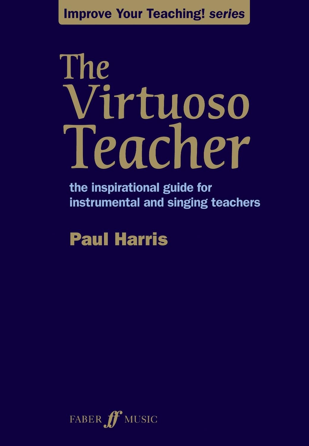 Libro: The Virtuoso Teacher: The Inspirational Guide for Instrumental and Singing Teachers (Improve your teaching)