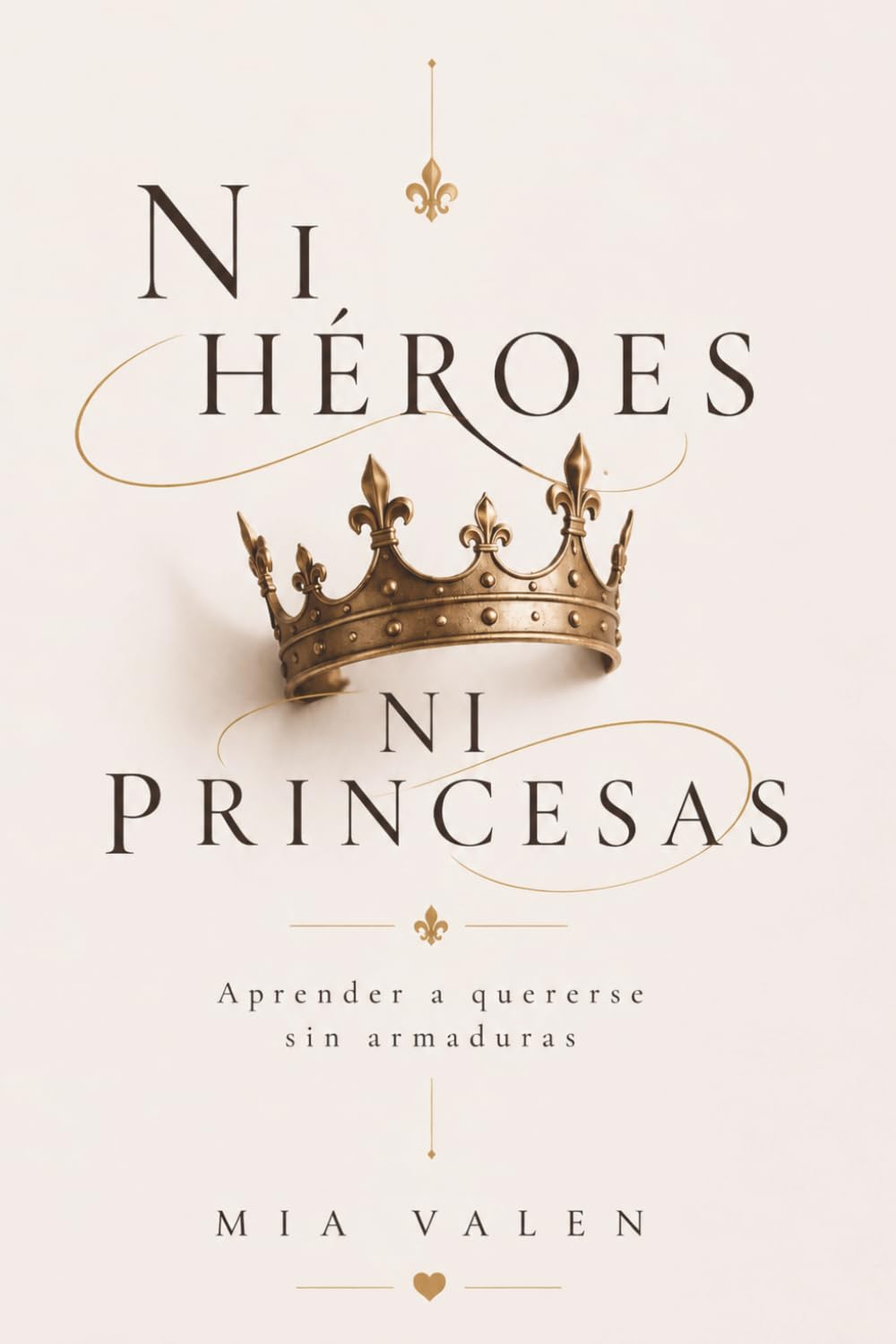 Libro: Ni héroes ni princesas: Aprender a quererse sin armaduras