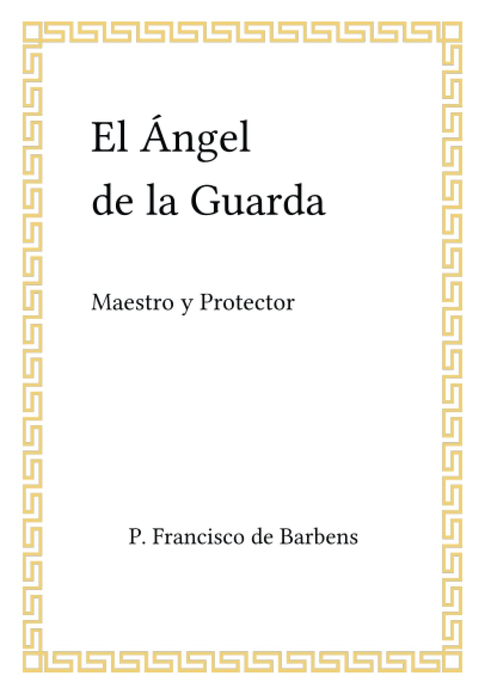 Libro: EL ANGEL DE LA GUARDA: MAESTRO Y PROTECTOR (Religión y psicología) (Spanish Edition)