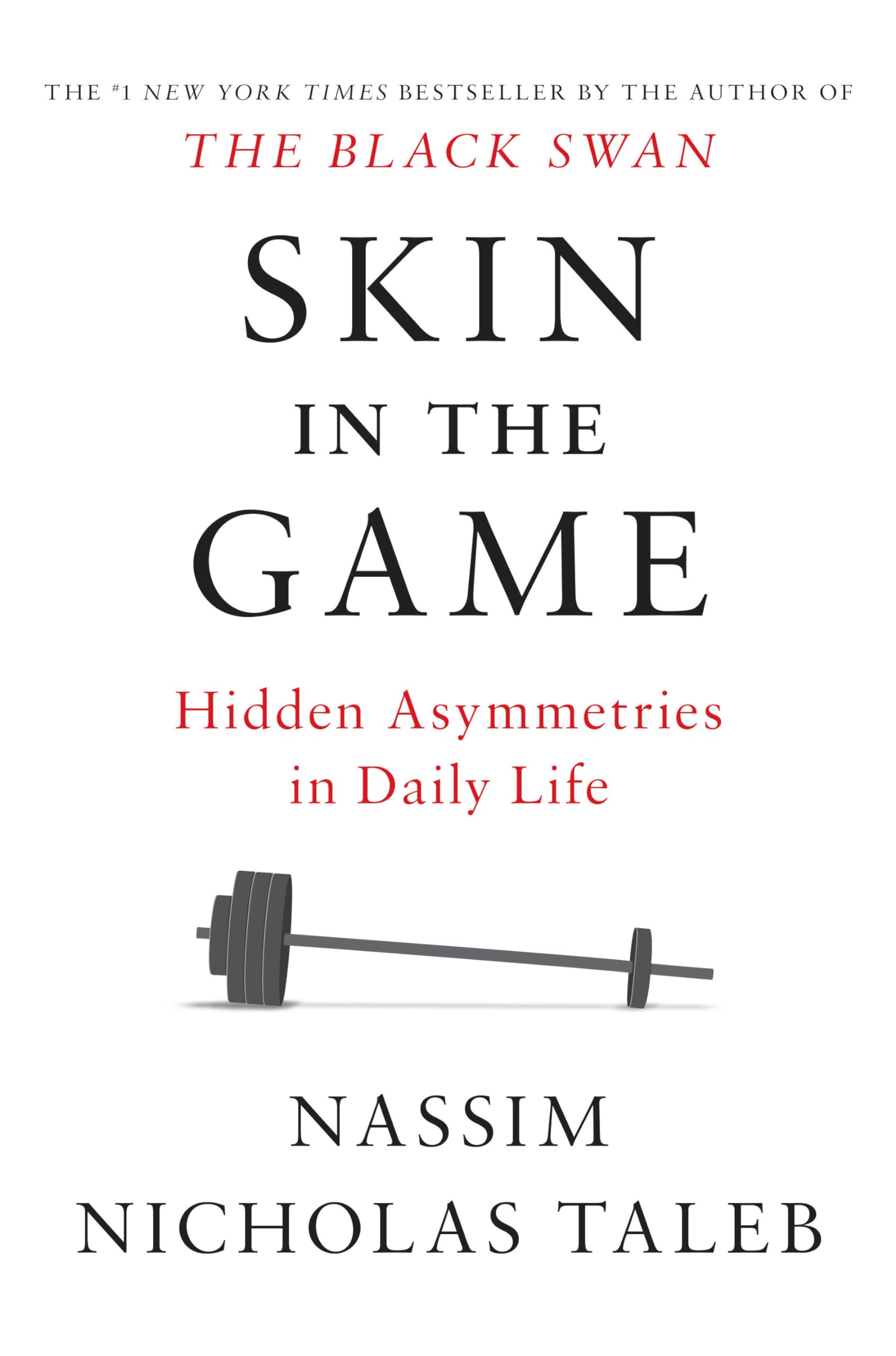 Skin in the Game: Hidden Asymmetries in Daily Life (Incerto)
