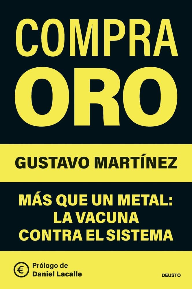 Compra oro: Más que un metal: la vacuna contra el sistema (Deusto)
