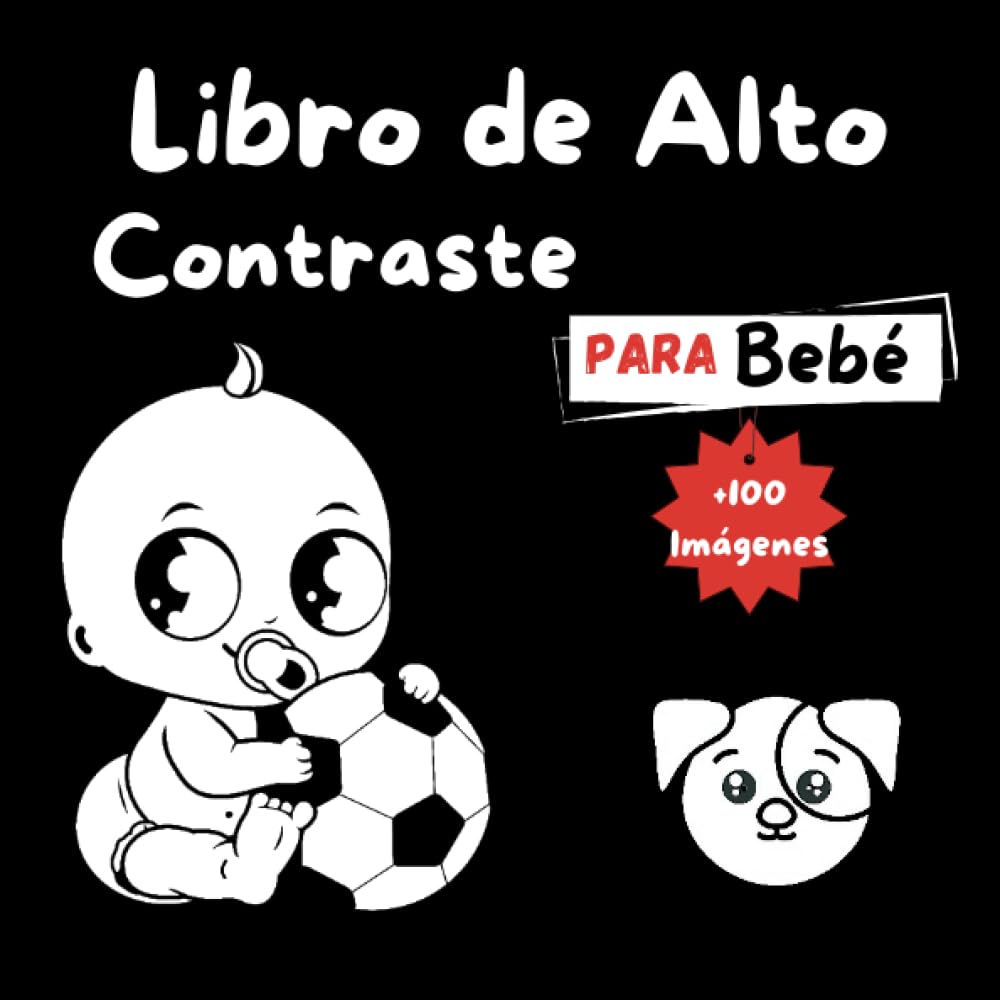 Libro de Alto Contraste Para Bebé 0-12 Meses: +100 Imágenes en Blanco y Negro Para Desarrollar y estimular la vista del bebé ( animales,Formas simples,Patrones geométricos.....) (Spanish Edition)