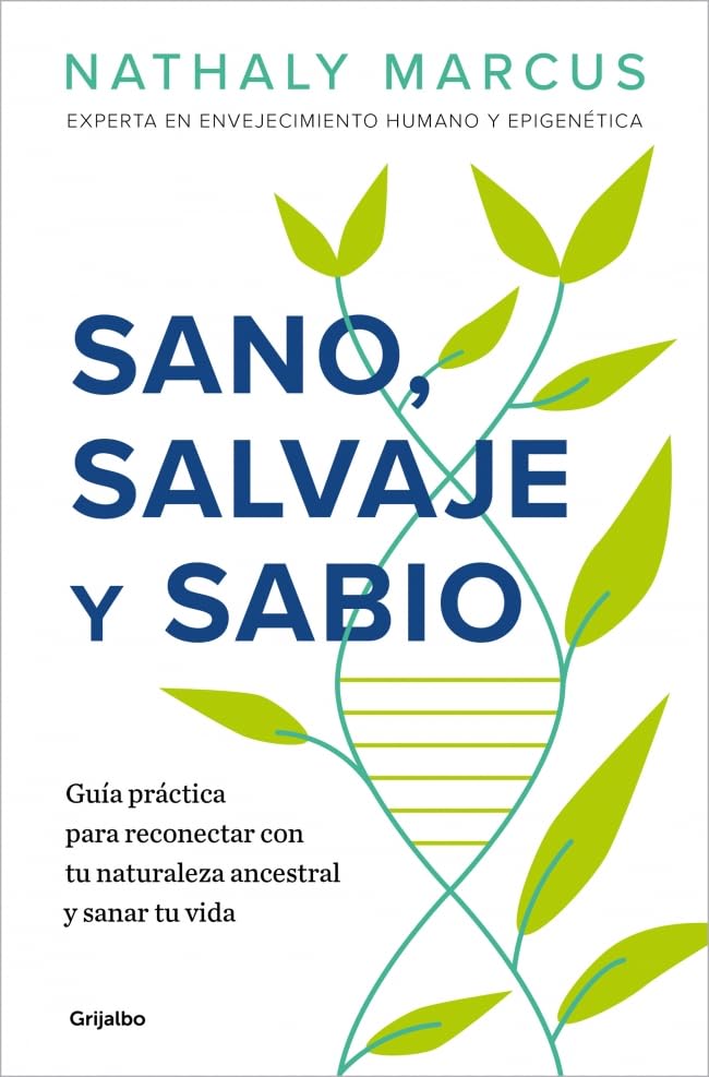 Libro: Sano, salvaje y sabio: Guía práctica para reconectar con tu naturaleza ancestral y sanar tu vida (Crecimiento personal)